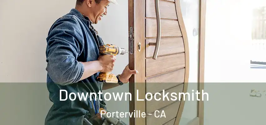  Downtown Locksmith Porterville - CA
